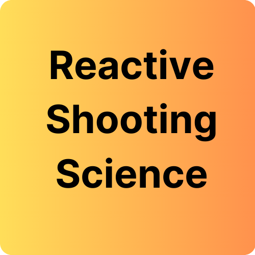 Reactive Shooting Science